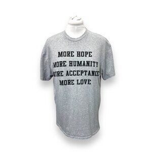 Inspirational Gray T-Shirt With More Hope Humanity Acceptance Love Message - Siz